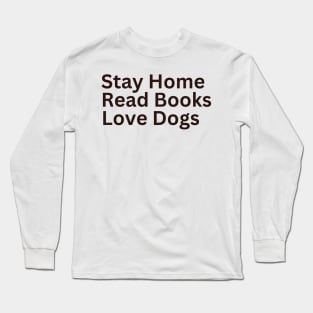 Stay Home Read Books Love Dogs Long Sleeve T-Shirt